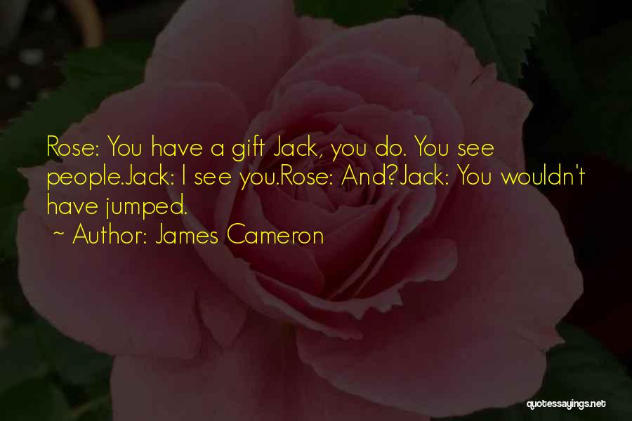 Rose Titanic Quotes By James Cameron