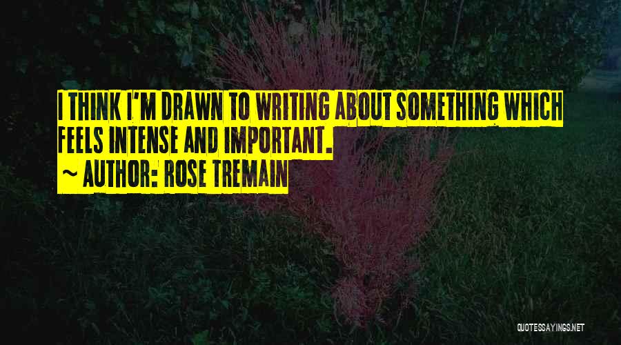 Rose Tremain Quotes 674786