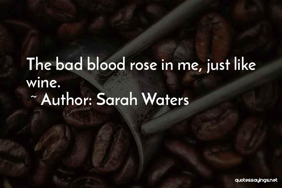 Rose Wine Quotes By Sarah Waters