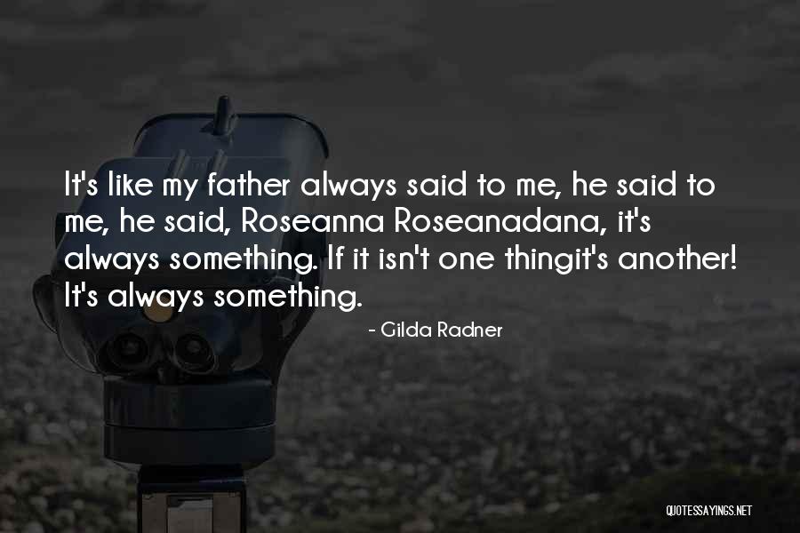Roseanna Quotes By Gilda Radner Roseanna Quotes By Gilda Radner