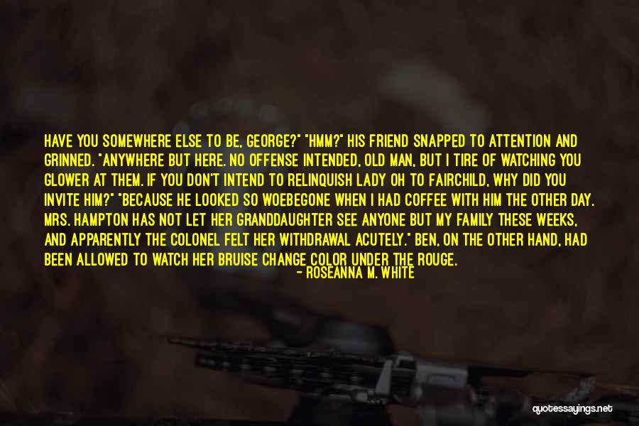 Roseanna Quotes By Roseanna M. White Roseanna Quotes By Roseanna M. White