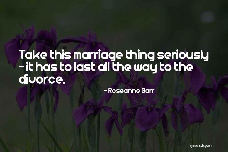 Roseanne Barr Quotes 1012639