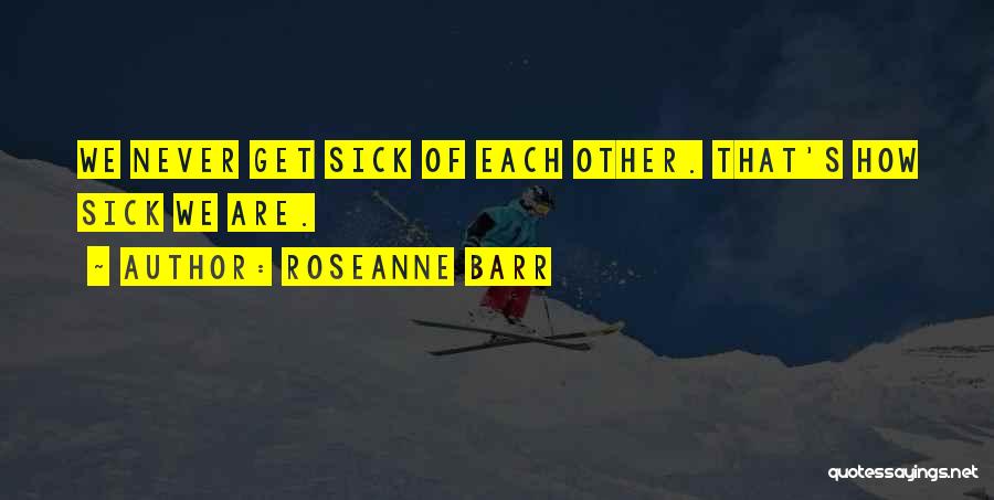 Roseanne Barr Quotes 1013972