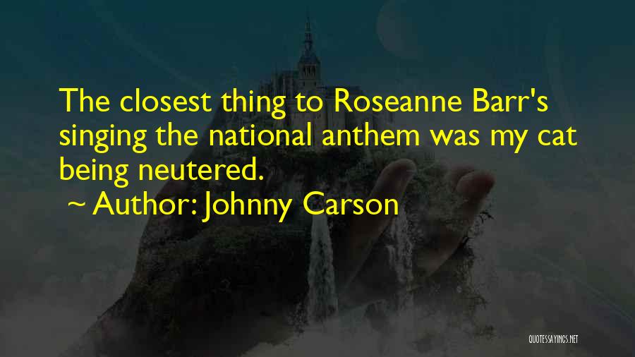 Roseanne Quotes By Johnny Carson