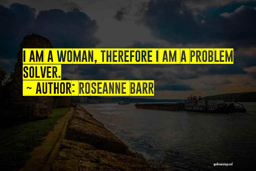 Roseanne Quotes By Roseanne Barr