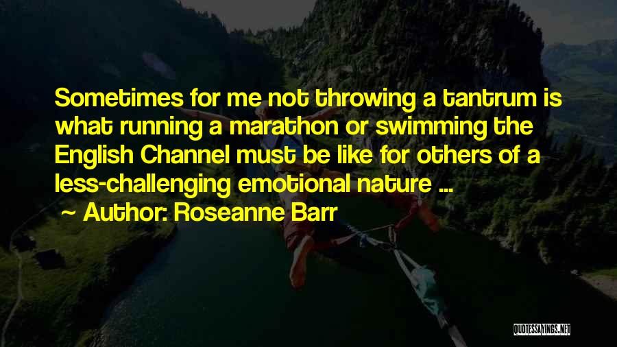 Roseanne Quotes By Roseanne Barr