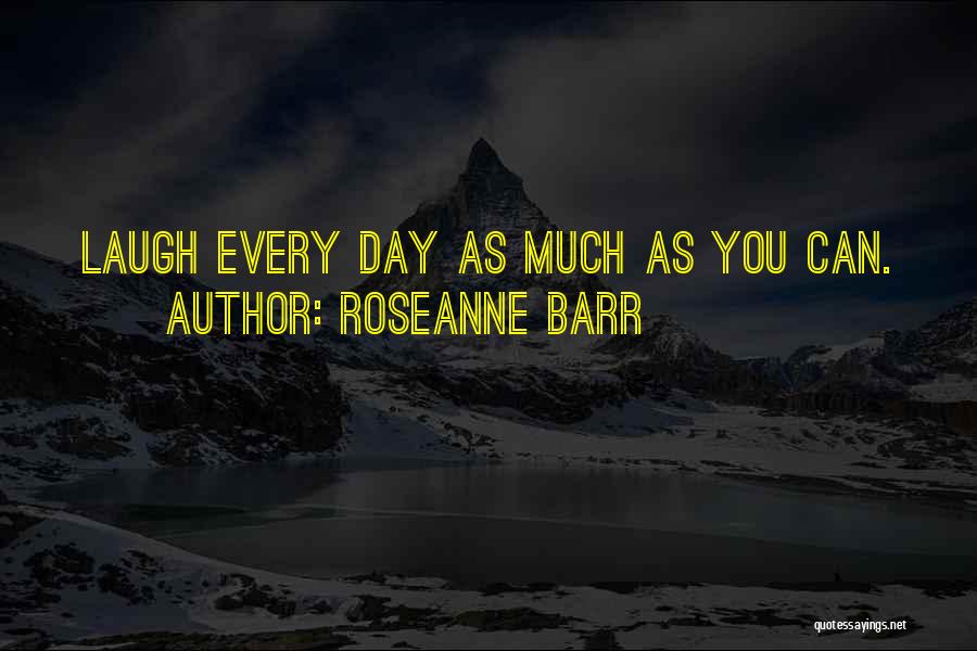 Roseanne Quotes By Roseanne Barr