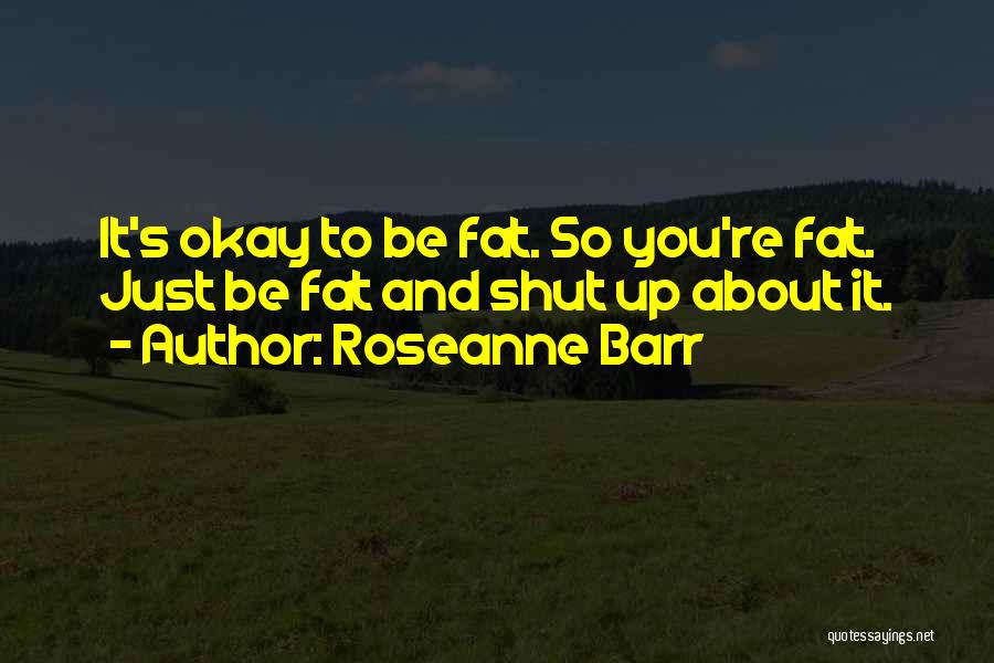 Roseanne Quotes By Roseanne Barr