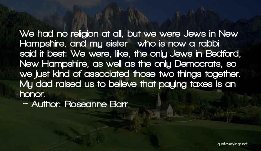 Roseanne Quotes By Roseanne Barr