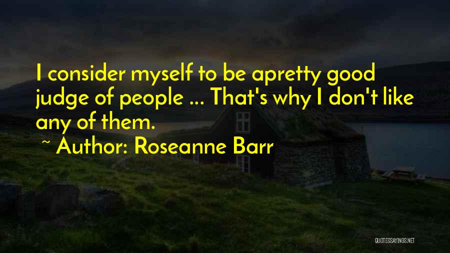 Roseanne Quotes By Roseanne Barr