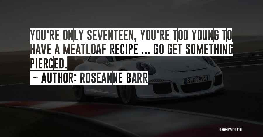 Roseanne Quotes By Roseanne Barr