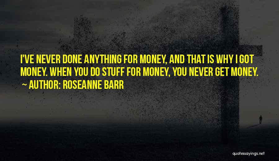 Roseanne Quotes By Roseanne Barr