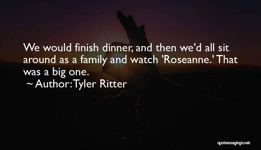Roseanne Quotes By Tyler Ritter
