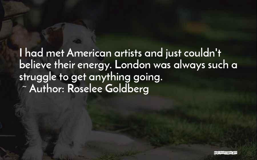 Roselee Goldberg Quotes 1237902