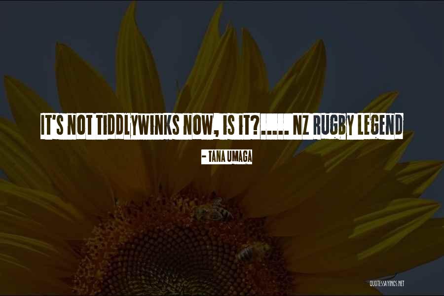 Rosemania Quotes By Tana Umaga Rosemania Quotes By Tana Umaga