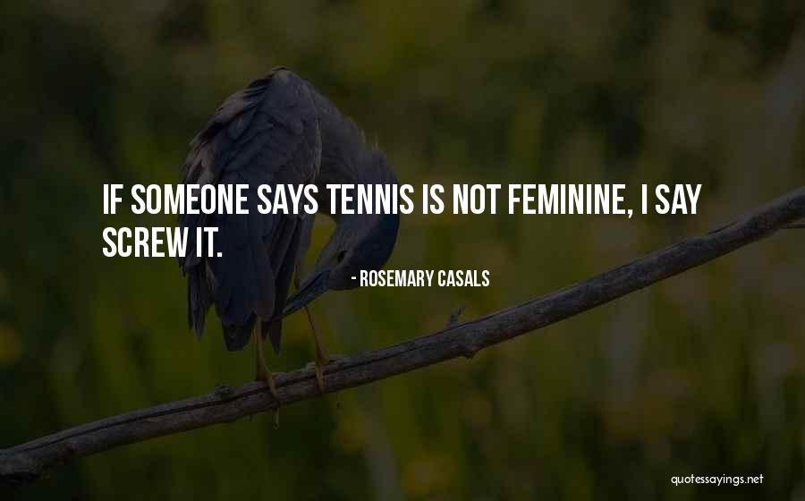 Rosemary Casals Quotes 585873 Rosemary Casals Quotes 585873