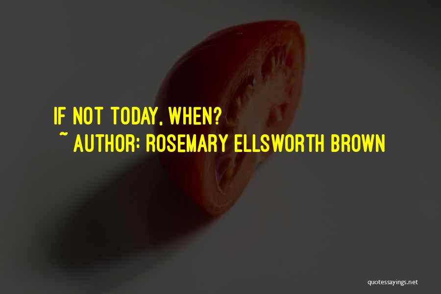 Rosemary Ellsworth Brown Quotes 496917