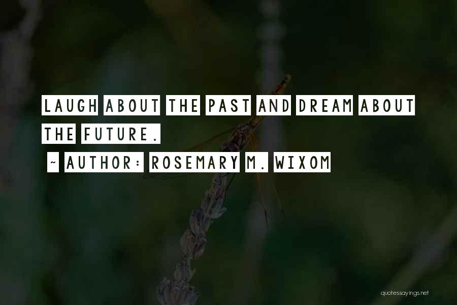 Rosemary Quotes By Rosemary M. Wixom