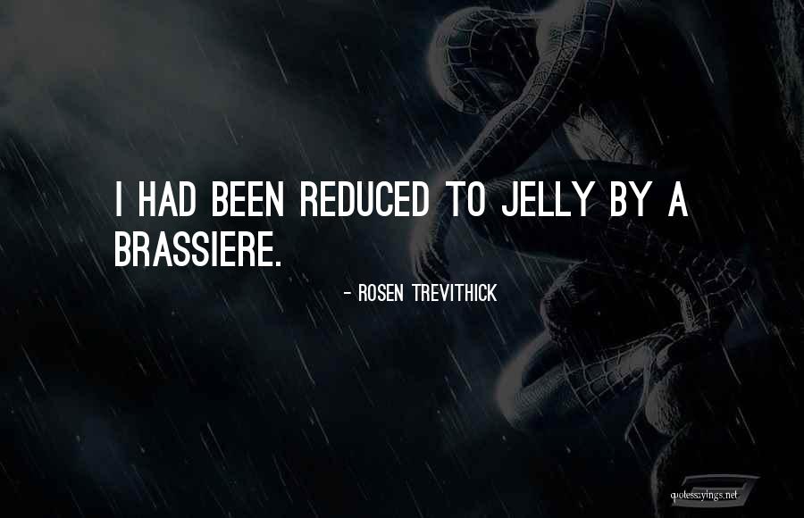 Rosen Trevithick Quotes 2057090