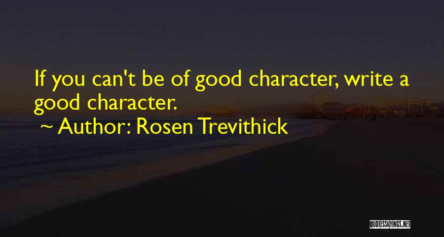 Rosen Trevithick Quotes 945815