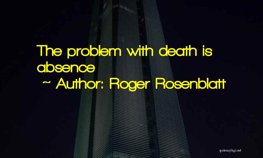 Rosenblatt Quotes By Roger Rosenblatt