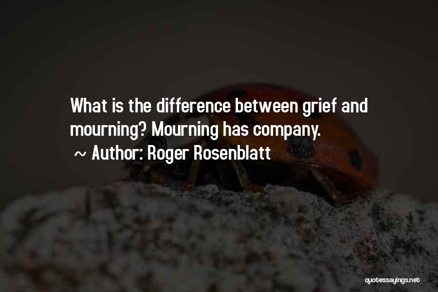 Rosenblatt Quotes By Roger Rosenblatt