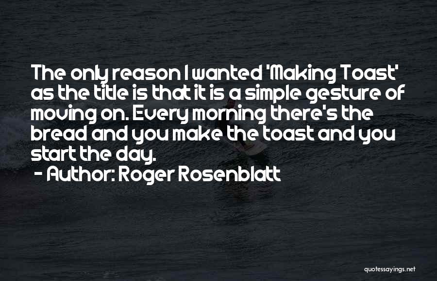 Rosenblatt Quotes By Roger Rosenblatt