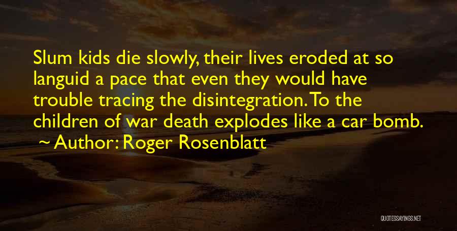 Rosenblatt Quotes By Roger Rosenblatt