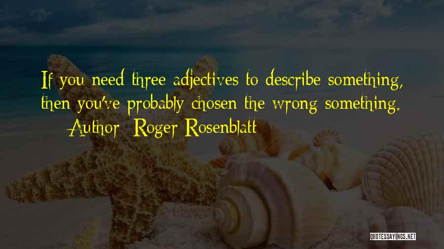 Rosenblatt Quotes By Roger Rosenblatt