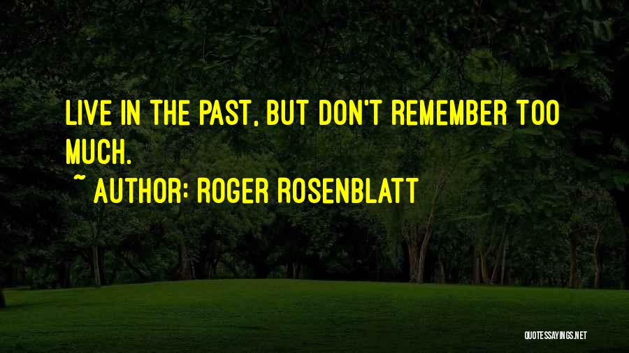 Rosenblatt Quotes By Roger Rosenblatt