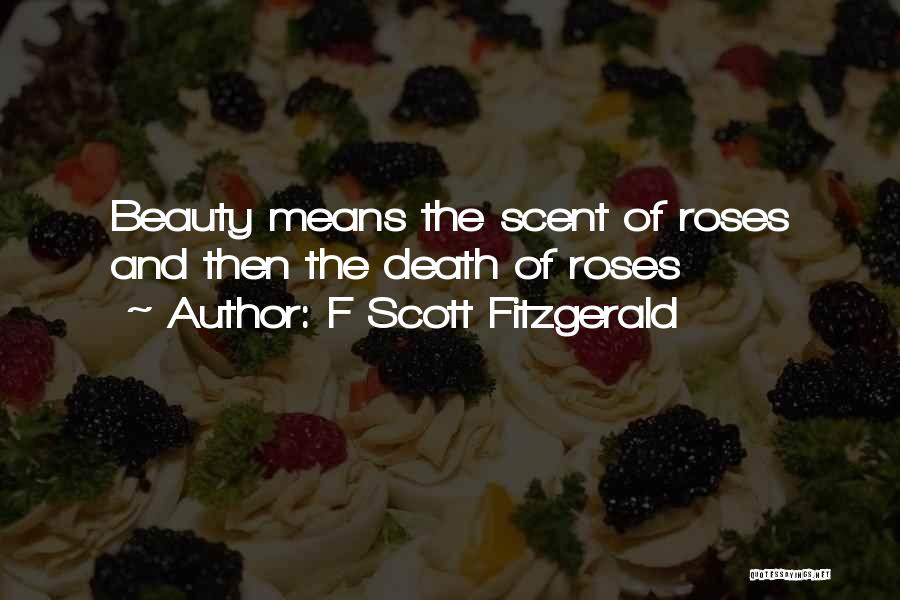Roses And Beauty Quotes By F Scott Fitzgerald