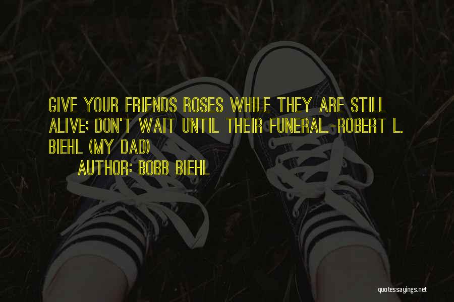 Roses And Friends Quotes By Bobb Biehl