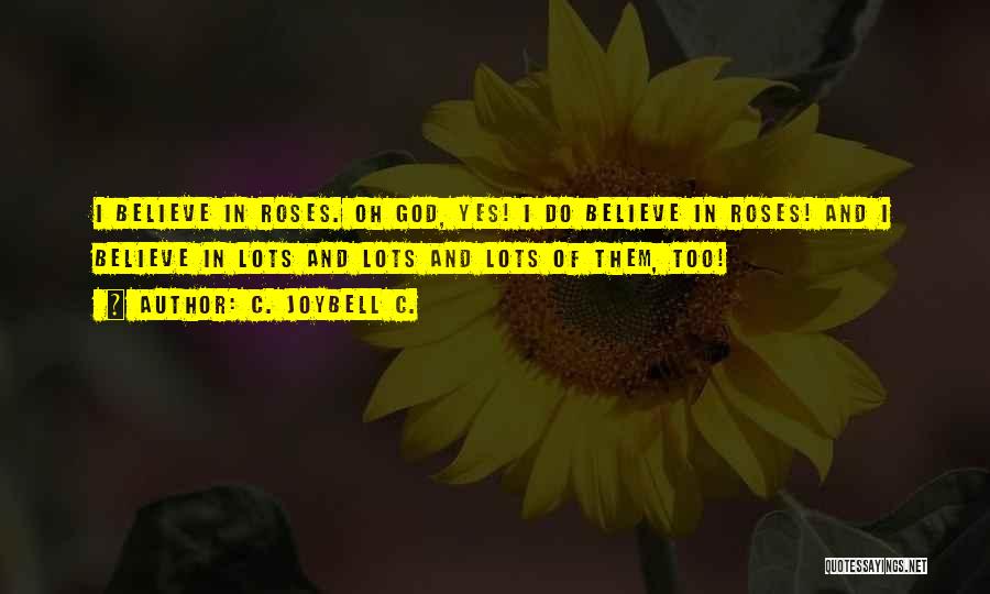 Roses And God Quotes By C. JoyBell C.