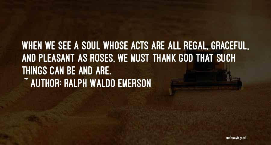 Roses And God Quotes By Ralph Waldo Emerson