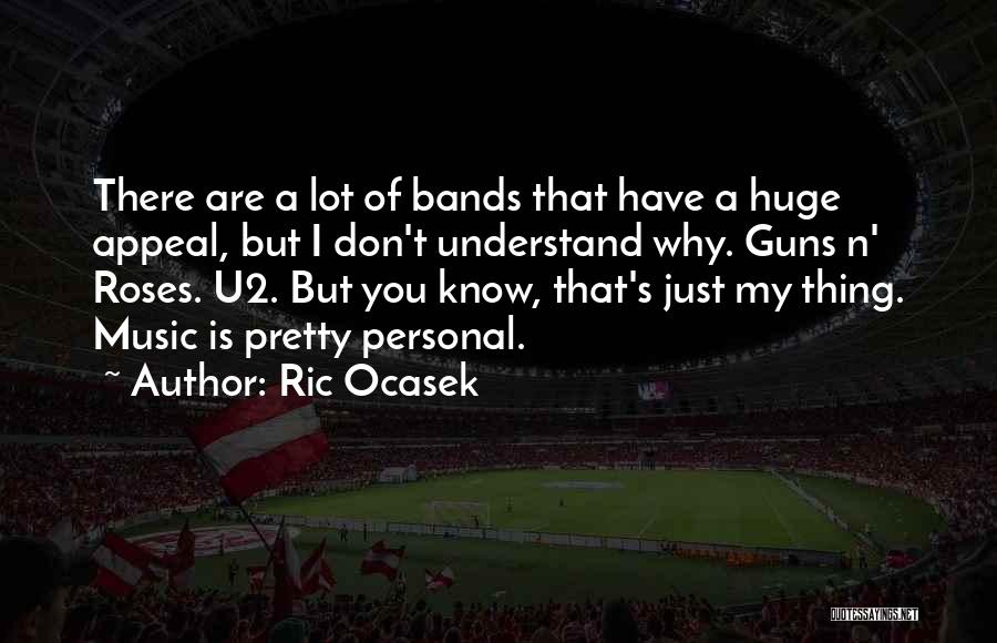 Roses And Music Quotes By Ric Ocasek