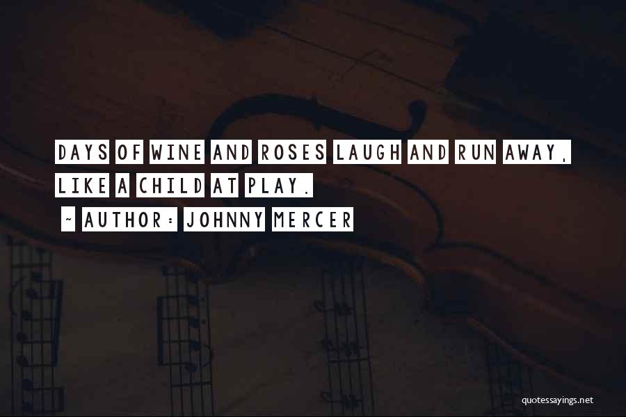 Roses And Wine Quotes By Johnny Mercer