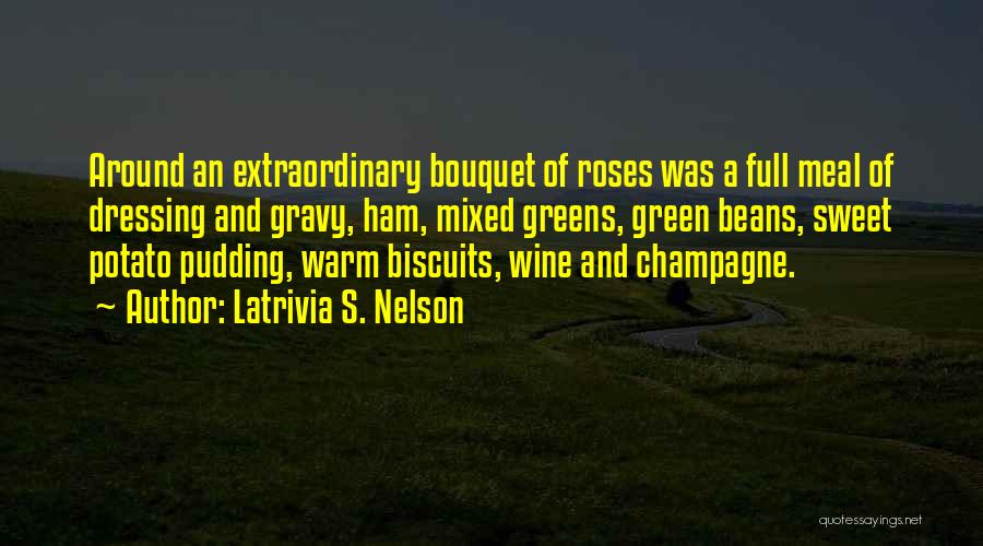 Roses And Wine Quotes By Latrivia S. Nelson