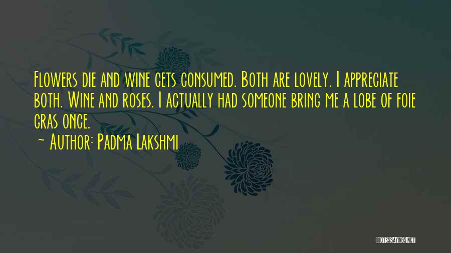 Roses And Wine Quotes By Padma Lakshmi