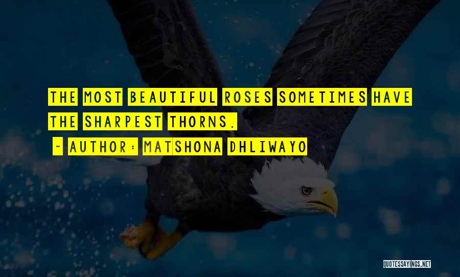 Roses Are Beautiful Quotes By Matshona Dhliwayo