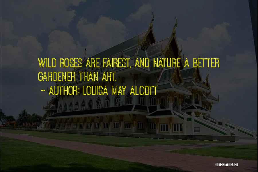 Roses Are Quotes By Louisa May Alcott