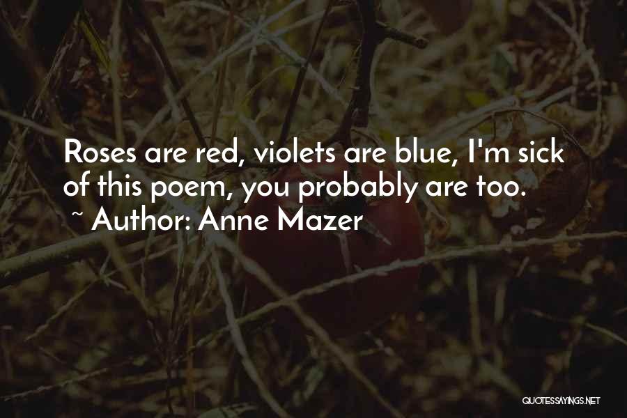 Roses Are Red Quotes By Anne Mazer