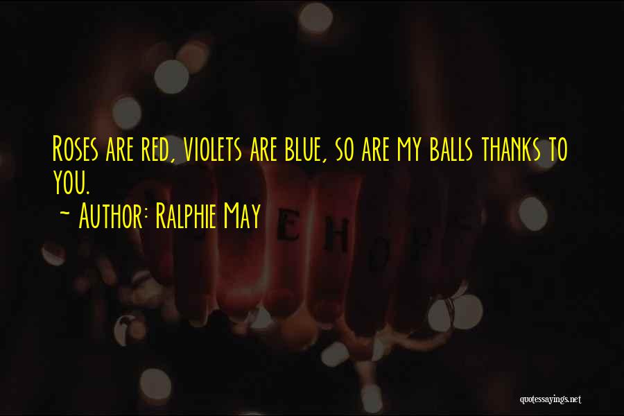 Roses Are Red Quotes By Ralphie May