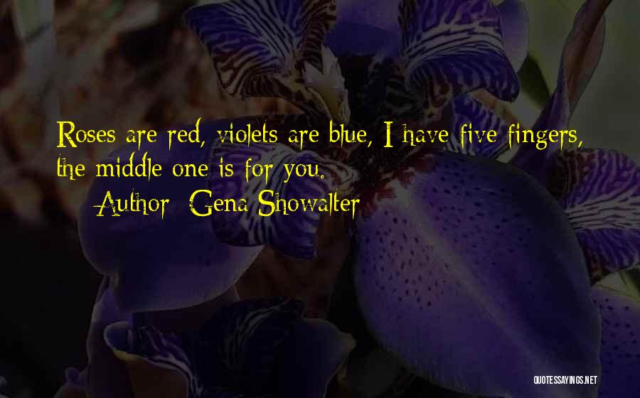 Roses Are Red Violets Are Blue Quotes By Gena Showalter