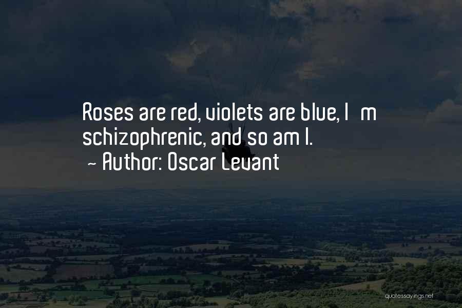 Roses Are Red Violets Are Blue Quotes By Oscar Levant