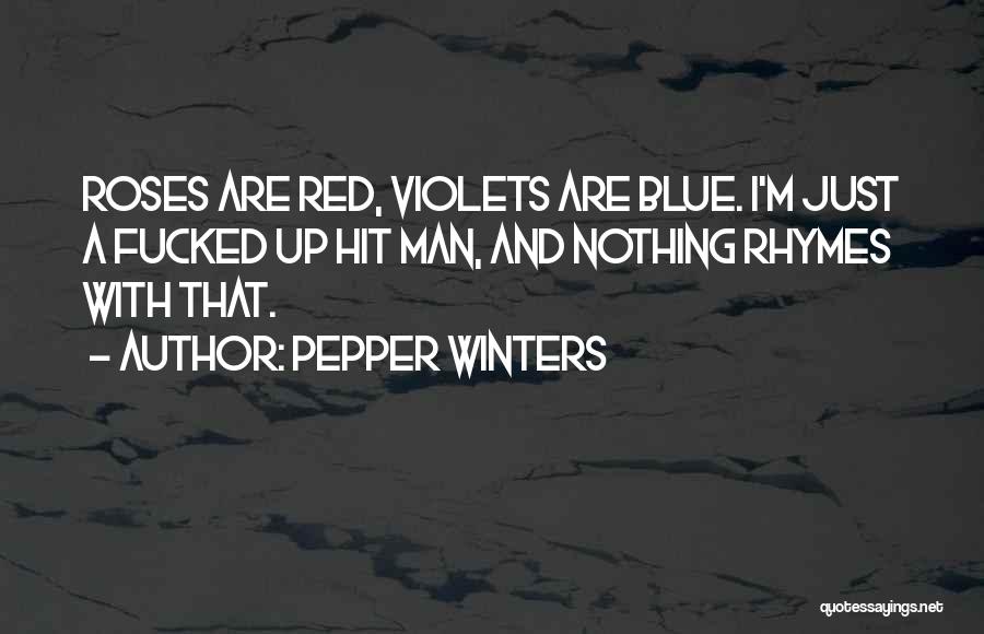 Roses Are Red Violets Are Blue Quotes By Pepper Winters