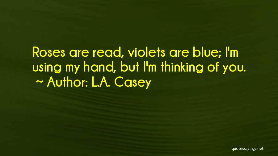 Roses Are Violets Are Blue Quotes By L.A. Casey