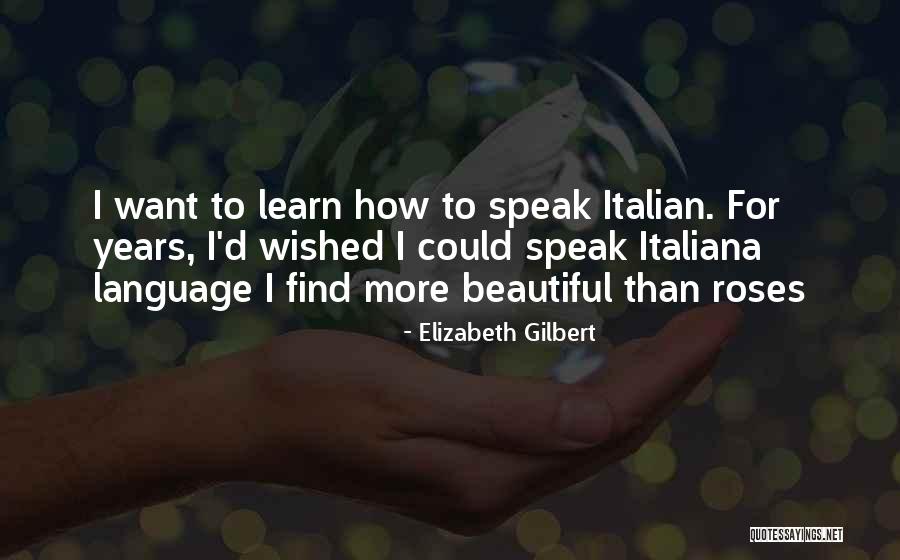Roses Beautiful Quotes By Elizabeth Gilbert Roses Beautiful Quotes By Elizabeth Gilbert