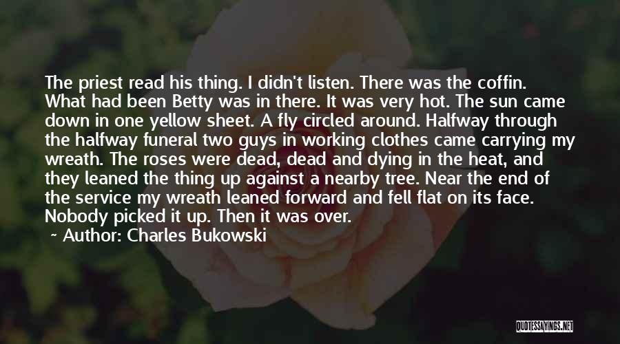 Roses Dying Quotes By Charles Bukowski