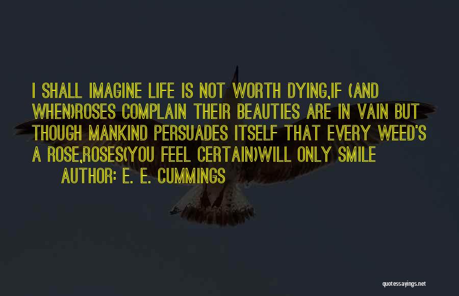 Roses Dying Quotes By E. E. Cummings