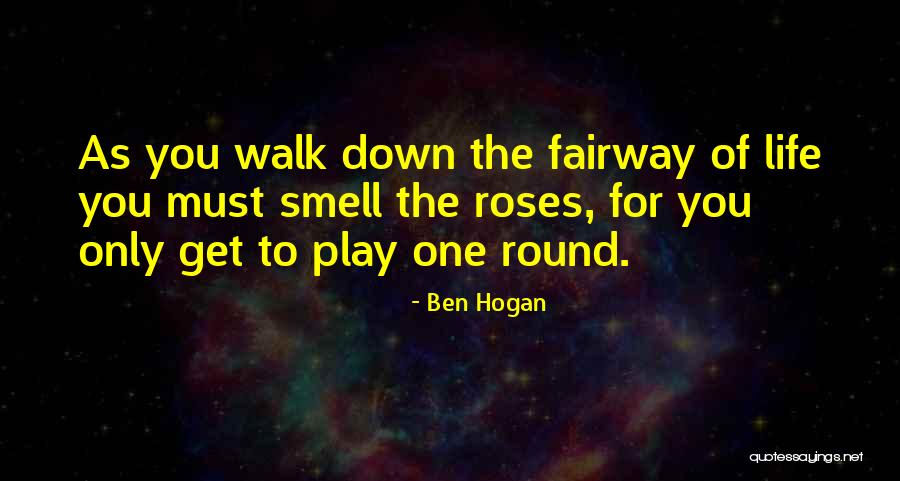 Roses For You Quotes By Ben Hogan Roses For You Quotes By Ben Hogan